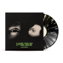 I Love You So F***ing Much [Black & White splatter Vinyl, Explicit Content]